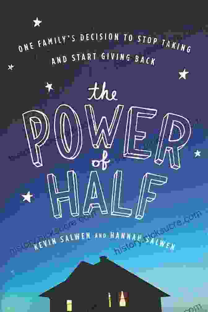 The Power Of Half The Power Of Half: One Family S Decision To Stop Taking And Start Giving Back