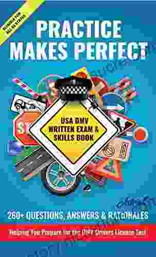 Practice Makes Perfect : USA DMV Written Exam Skills Book: 260+ Questions Answers Rationals Helping You Prepare For The DMV Drivers License Test (Driving Experts)