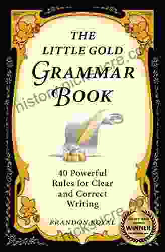 The Little Gold Grammar Book: 40 Powerful Rules For Clear And Correct Writing
