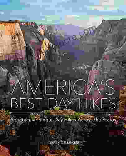 America S Best Day Hikes: Spectacular Single Day Hikes Across The States