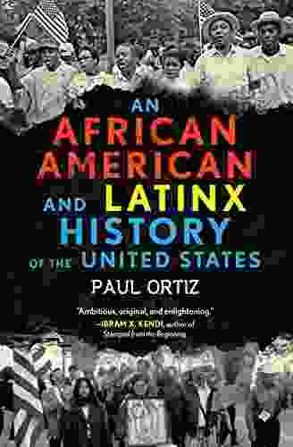 An African American And Latinx History Of The United States (REVISIONING HISTORY 4)