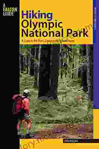 Hiking Olympic National Park: A Guide To The Park S Greatest Hiking Adventures (Regional Hiking Series)