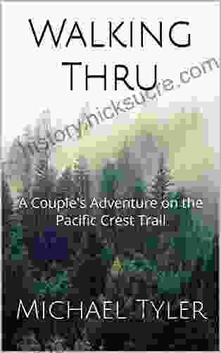 Walking Thru: A Couple S Adventure On The Pacific Crest Trail
