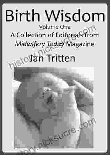 Birth Wisdom Volume One A Collection Of Editorials From Midwifery Today Magazine
