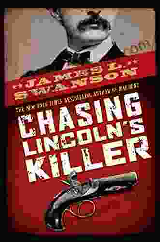Chasing Lincoln S Killer James L Swanson