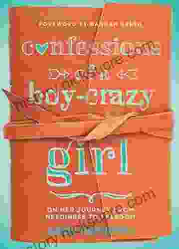 Confessions Of A Boy Crazy Girl: On Her Journey From Neediness To Freedom (True Woman)