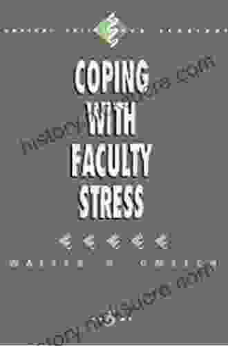 Coping With Faculty Stress (Survival Skills For Scholars 5)