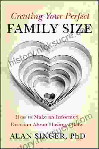 Creating Your Perfect Family Size: How To Make An Informed Decision About Having A Baby