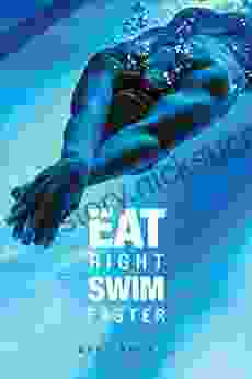 Eat Right Swim Faster: Nutrition For Maximum Performance
