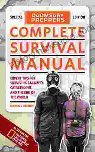 Doomsday Preppers Complete Survival Manual: Expert Tips For Surviving Calamity Catastrophe And The End Of The World