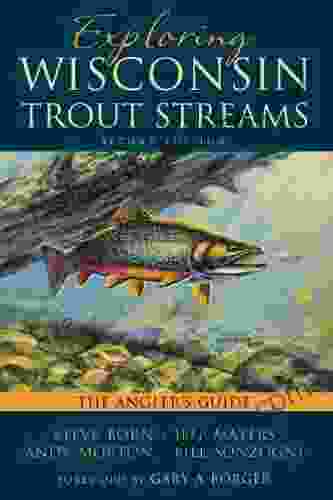 Exploring Wisconsin Trout Streams: The Angler S Guide