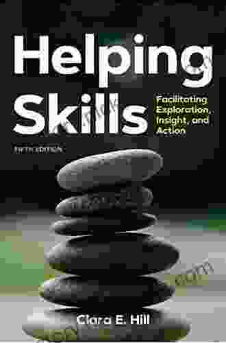 Helping Skills: Facilitating Exploration Insight And Action (newest 5th Edition 2024)