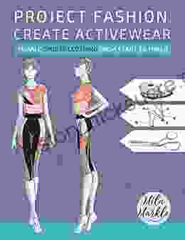 Project Fashion: Create Activewear: Female Sports Clothing From Start To Finish (Project Fashion Practical Fashion 2)