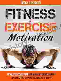 Fitness Exercise Motivation: Fitness Success Tips For Mindset Development And Personal Fitness Planner Creation (Home Workout Weight Loss Success 1)