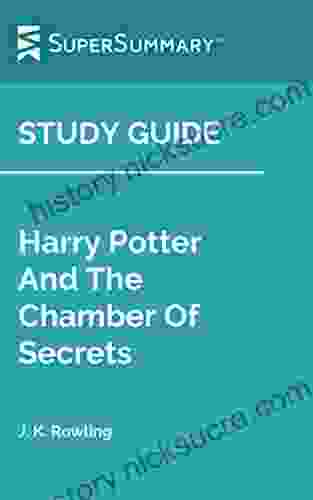 Study Guide: Harry Potter And The Chamber Of Secrets By J K Rowling (SuperSummary)