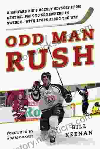 Odd Man Rush: A Harvard Kid?s Hockey Odyssey From Central Park To Somewhere In Sweden?with Stops Along The Way