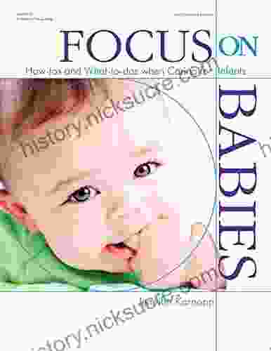 Focus On Babies: How Tos And What To Dos When Caring For Infants (Focus On Providing Child Care)