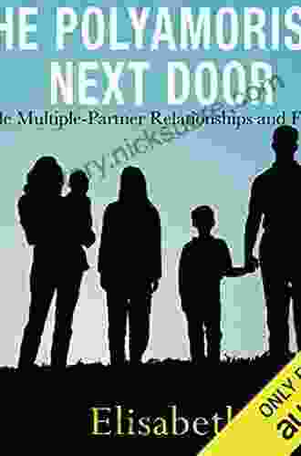 The Polyamorists Next Door: Inside Multiple Partner Relationships And Families