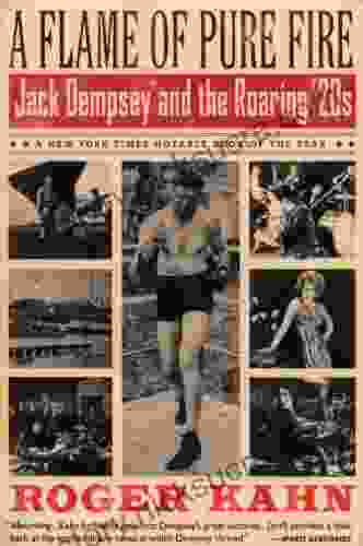 A Flame Of Pure Fire: Jack Dempsey And The Roaring 20s (Harvest Book)