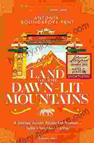 Land Of The Dawn Lit Mountains: Shortlisted For The 2024 Edward Stanford Travel Writing Award