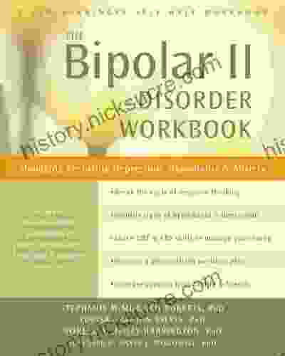 The Bipolar II Disorder Workbook: Managing Recurring Depression Hypomania And Anxiety (A New Harbinger Self Help Workbook)