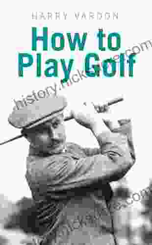 How To Play Golf Harry Vardon