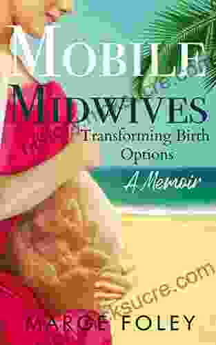 Mobile Midwives: Transforming Birth Options