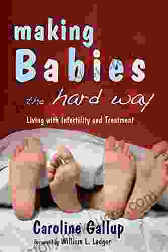 Making Babies The Hard Way: Living With Infertility And Treatment
