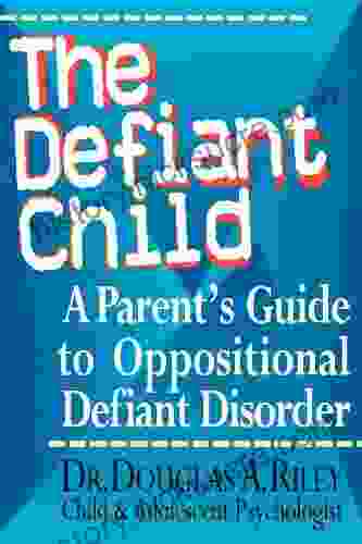 The Defiant Child: A Parent S Guide To Oppositional Defiant Disorder