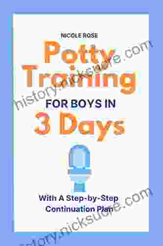 Potty Training For Boys In 3 Days: With A Step By Step Continuation Plan (Parenting Resources 2)