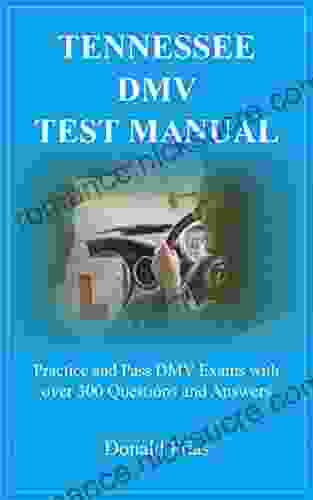 NORTH CAROLINA DMV TEST MANUAL: Practice And Pass DMV Exams With Over 300 Questions And Answers