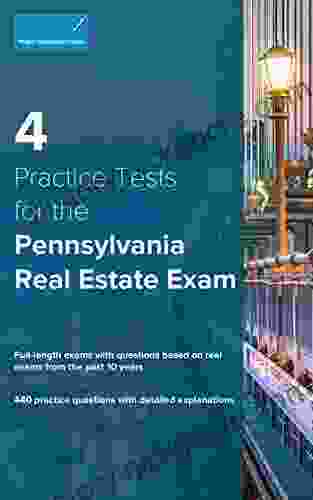 4 Practice Tests For The Pennsylvania Real Estate Exam: 440 Practice Questions With Detailed Explanations