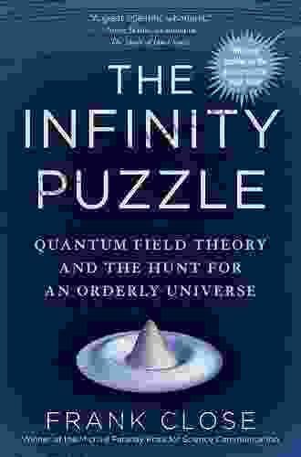 The Infinity Puzzle: Quantum Field Theory And The Hunt For An Orderly Universe