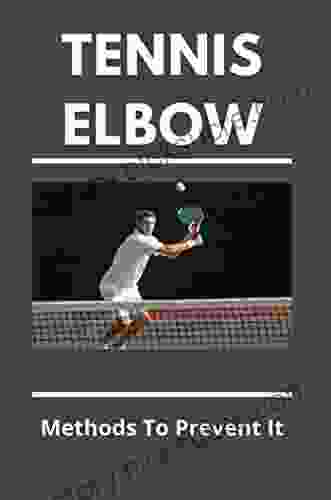 Tennis Elbow: Methods To Prevent It
