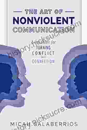 The Art Of Nonviolent Communication: Turning Conflict Into Connection