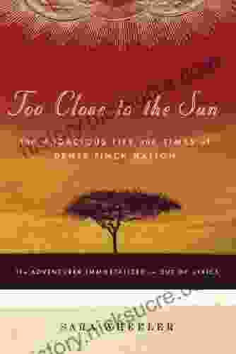 Too Close To The Sun: The Audacious Life And Times Of Denys Finch Hatton