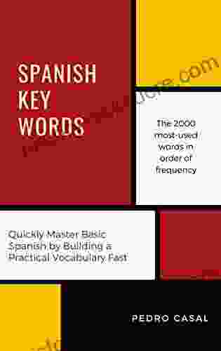 Spanish Key Words: The Basic 2000 Word Vocabulary Arranged By Frequency Learn Spanish Quickly And Easily (Oleander Key Words)