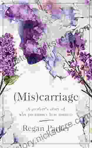 (Mis)carriage: A Mother S Story Of Why Pregnancy Loss Matters