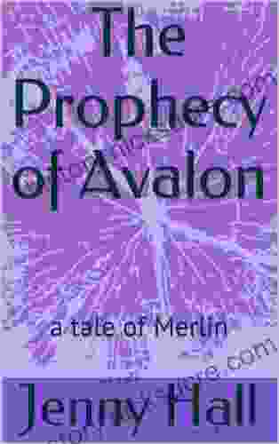 The Prophecy Of Avalon (a Tale Of Merlin 5)