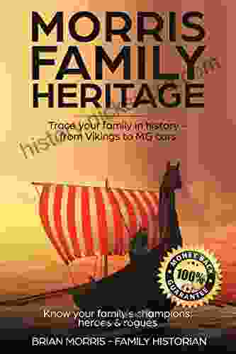 Morris Family Heritage: Trace The Morris Family In History From Vikings To 1066 To MG Cars