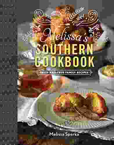 Melissa S Southern Cookbook: Tried And True Family Recipes
