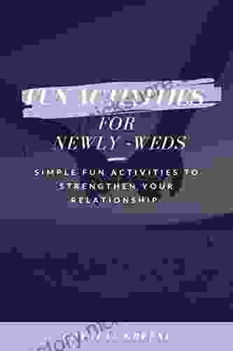FUN ACTIVITIES FOR NEWLYWEDS: Simple Fun Couple Activities To Strengthen Your Relationship