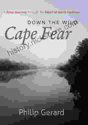 Down The Wild Cape Fear: A River Journey Through The Heart Of North Carolina