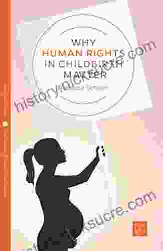 Why Human Rights In Childbirth Matter (Pinter Martin Why It Matters 9)