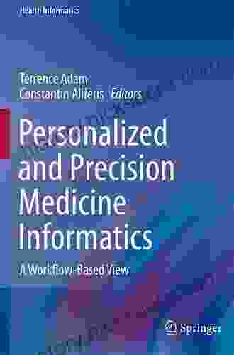 Personalized And Precision Medicine Informatics: A Workflow Based View (Health Informatics)