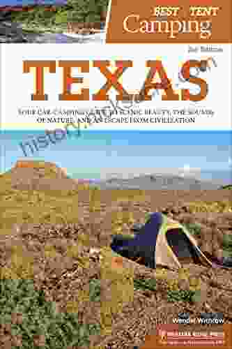 Best Tent Camping: Texas: Your Car Camping Guide To Scenic Beauty The Sounds Of Nature And An Escape From Civilization